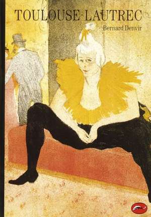 Toulouse-Lautrec de Bernard Denvir