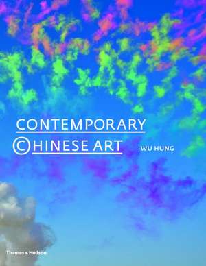 Contemporary Chinese Art: New Directions in 21st-Century Art de Wu Hung