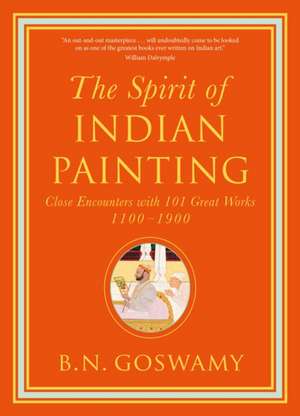 The Spirit of Indian Painting de B.N. Goswamy