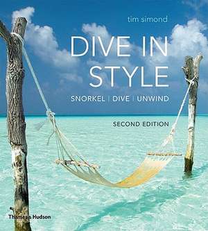 Dive in Style: Snorkel, Dive, Unwind de Tim Simond