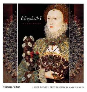 Elizabeth I and Her World de Susan Watkins