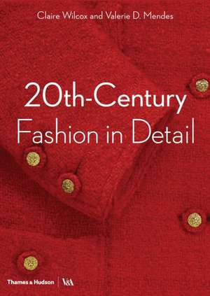 20th-Century Fashion in Detail de Claire Wilcox