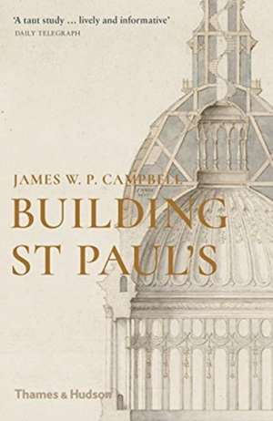 Building St Paul's de James W P Campbell