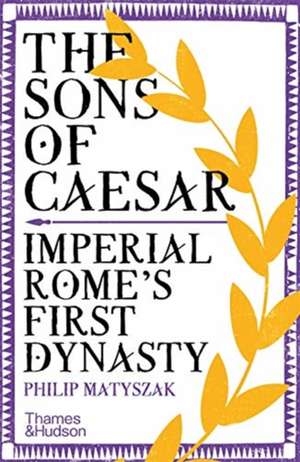 The Sons of Caesar de Philip Matyszak