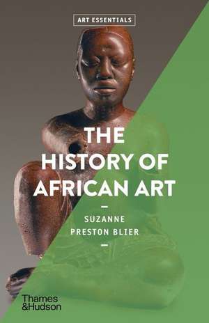 The History of African Art (Art Essentials) de Suzanne Preston Blier