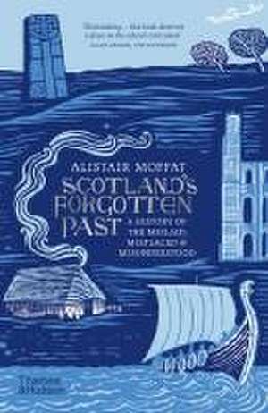 Scotland's Forgotten Past de Alistair Moffat