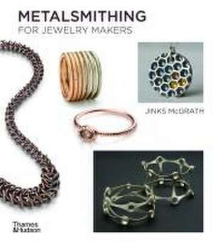 Metalsmithing for Jewelry Makers de Jinks McGrath