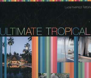 Ultimate Tropical de Luca Invernizzi Tettoni