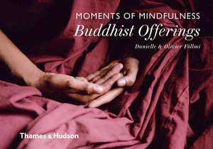 Moments of Mindfulness: Buddhist Offerings de Danielle Follmi