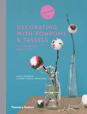 Greenberg, E: Decorating with Pompoms & Tassels de Karine Thiboult-Demessence