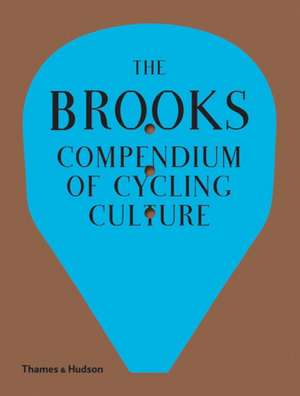 The Brooks Compendium of Cycling Culture de Brooks England