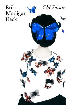 Heck, E: Erik Madigan Heck: Old Future de Erik Madigan Heck