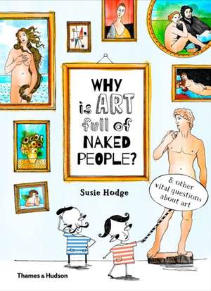 Why Is Art Full of Naked People? de Susie Hodge