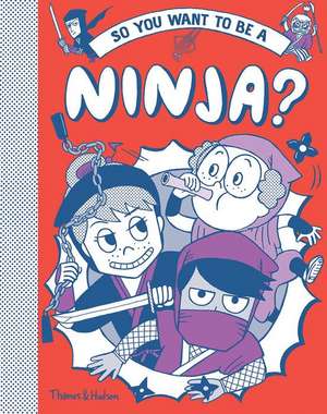 So You Want to Be a Ninja? de Bruno Vincent