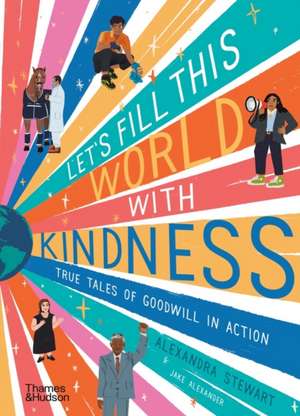 Let's fill this world with kindness de Alexandra Stewart