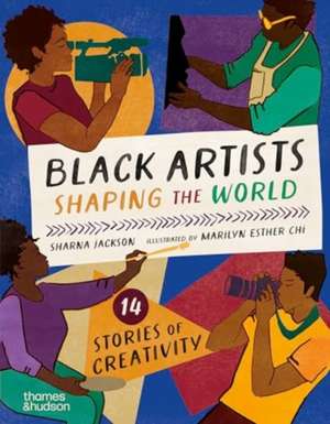 Black Artists Shaping the World (Picture Book Edition) de Sharna Jackson