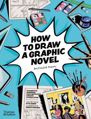 How to Draw a Graphic Novel de Balthazar Pagani