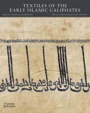 Textiles of the Early Islamic Caliphates de Jochen Sokoly