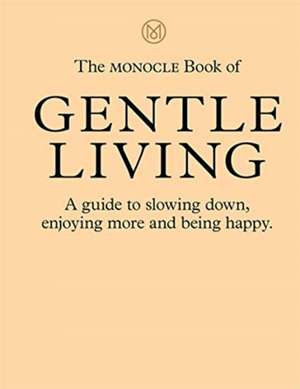 The Monocle Book of Gentle Living de Tyler Brûlé