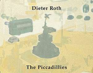 Dieter Roth: The Piccadillies de Narisa Chakra