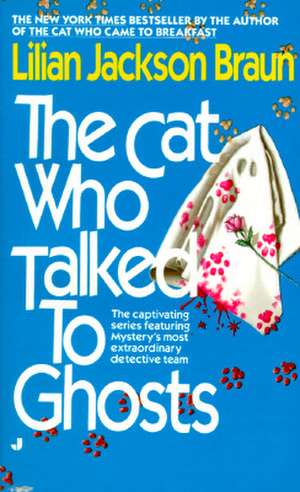 The Cat Who Talked to Ghosts de Lilian Jackson Braun