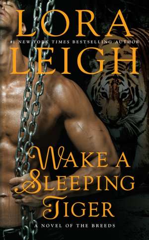 Wake a Sleeping Tiger: A Novel of the Breeds de Lora Leigh