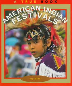 American Indian Festivals de Jay Miller