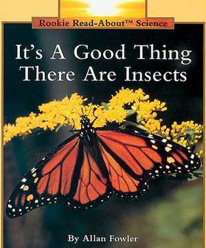 It's a Good Thing There Are Insects de Allan Fowler