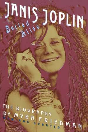 Buried Alive: The Biography of Janis Joplin de Myra Friedman