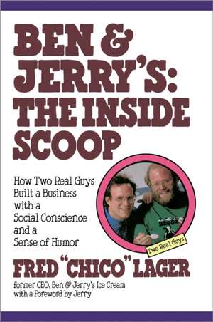 Ben & Jerry's: The Inside Scoop de Fred "Chico" Lager