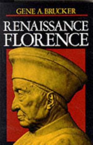Renaissance Florence, Updated edition de Gene Brucker