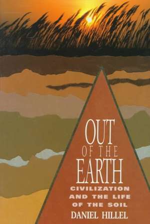 Out of the Earth – Civilization & the Life of the Soil de Daniel Hillel