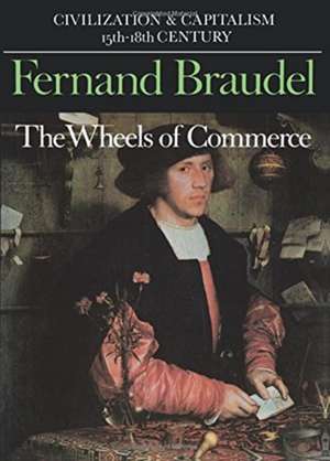 The Wheels of Commerce de Fernand Braudel