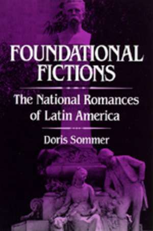 Foundational Fictions – The National Romances of Latin America (Paper) de Doris Sommer