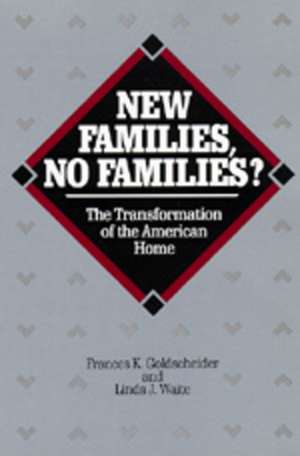 New Families, No Families? – The Transformation of the American Home (Paper) de Frances K. Goldscheider