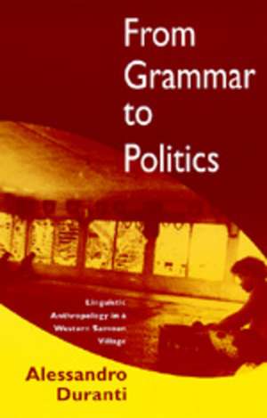 From Grammar to Politics – Linguistic Anthropology in a Western Samoan Village (Paper) de Alessandro Duranti