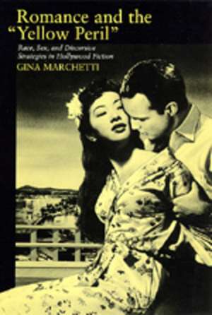 Romance & the Yellow Peril – Race, Sex & Discursive Strategies in Hollywood Fiction (Paper) de Gina Marchetti