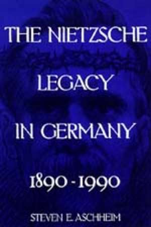 The Nietzsche Legacy in Germany, 1890–1990 (Paper) de Steven E. Aschheim