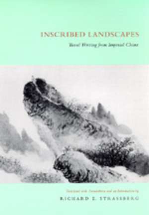 Inscribed Landscapes – Travel Writing from Imperial China de Richard E. Strassberg