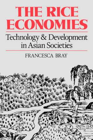 The Rice Economies – Technology & Development in Asian Societies de Francesca Bray