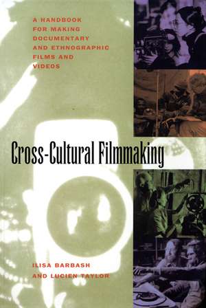 Cross Cultural Filmmaking – A Handbook for Making Documentary & Ethnographic Films & Videos de Ilisa Barbash