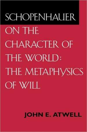 Schopenhauer on the Character of the World – The Metaphysics of Will de John Eatwell