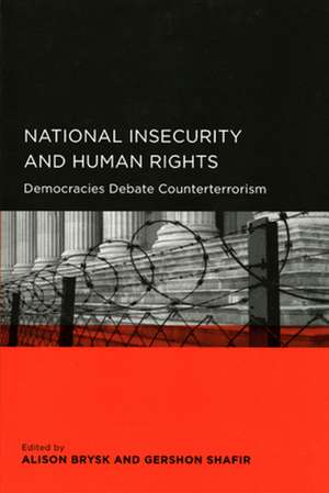 National Insecurity and Human Rights – Democracies Debate Counterterrorism de Alison Brysk