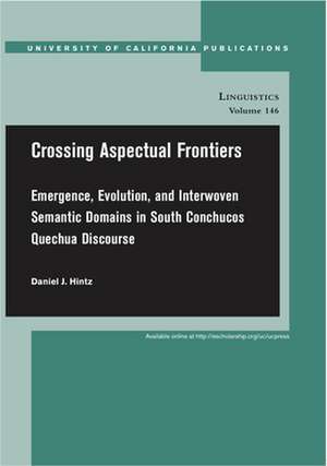 Crossing Aspectual Frontiers – Emergence, Evolution, and Interwoven Semantic Domains in South Conchucos Quechua Discourse V146 de Daniel Hintz