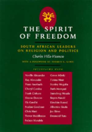 The Spirit of Freedom – South African Leaders on Religion & Politics (Paper) de Charles Villa–vicencio