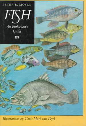 Fish – An Enthusiast′s Guide de Peter B. Moyle