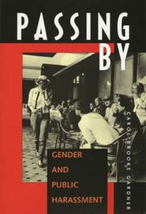 Passing by – Gender & Public Harassment (Paper) de Carol Brooks Gardner