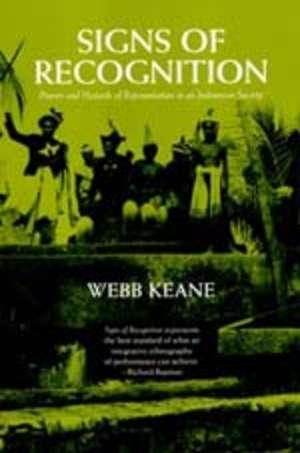 Signs of Recognition – Powers & Hazards of Representation in an Indonesian Society (Paper) de Webb Keane