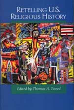 Retelling U.S. Religious History (Paper) de Thomas A. Tweed