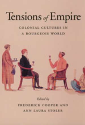 Tensions of Empire – Colonial Cultures in a Bourgeois World (Paper) de Frederick Cooper